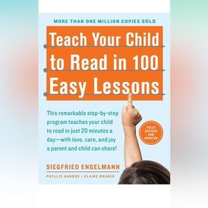 Siegfried Engelmann 
Teach Your Child to Read in 100 Easy Lessons: